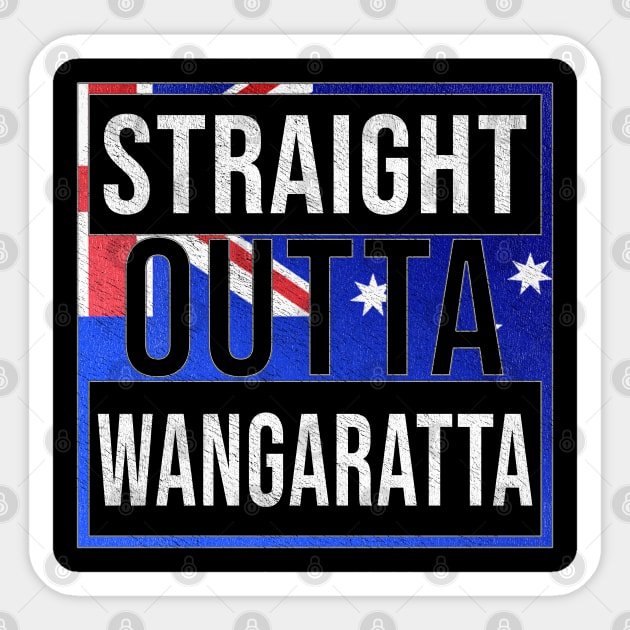 Straight Outta Wangaratta - Gift for Australian From Wangaratta in Victoria Australia Sticker by Country Flags